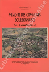 Mémoire des communes bourbonnaises. La Combraille. Cantons de Commentry, Marcillat, Montluçon-sud ( toponymie, archéologie, histoire, traditions).