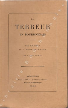 La Terreur en Bourbonnais. Les victimes. II, Moulins & Lyon. . AUDIAT (Louis).
