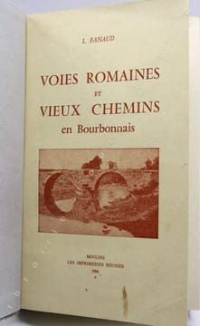Voies romaines et vieux chemins en Bourbonnais. . FANAUD (Lucien).