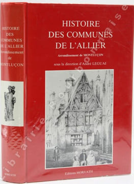 Histoire des communes de l'Allier. Arrondissement de Montluçon. . LEGUAI (André) [Sous la direction de].