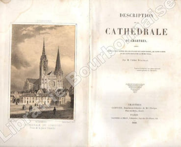 Description de la Cathédrale de Chartres, suivie d'une courte notice sur les églises de Saint-Pierre, de Saint-André et de Saint-Aignan de la même ville.