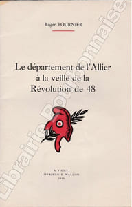 Le département de l'Allier à la veille de la Révolution de 48.