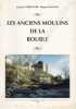 Les anciens moulins de la Bouble. (Allier et Puy-de-D&ocirc;me).. CORROCHER (Jacques) - DELAUME (Hugues).