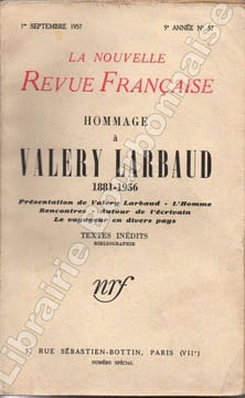 Hommage à Valery Larbaud. 1881-1956. Présentation de Valery Larbaud - L'homme - Rencontres - Autour de l'écrivain - Le voyageur en divers pays. Textes ...