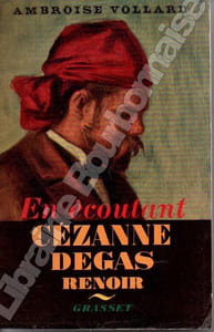 En écoutant Cézanne, Degas, Renoir.