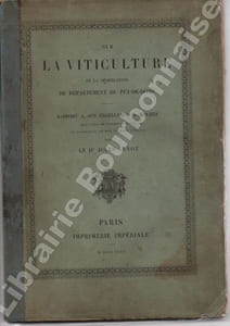 Sur la viticulture et la vinification du département du Puy-de-Dôme. Rapport à son Excellence M. Rouher, Ministre de l'Agriculture, du Commerce et des Travaux Publics.