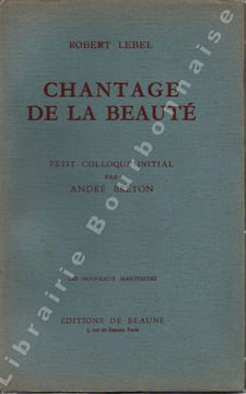 Chantage de la beauté. Petit colloque initial par André Breton. . LEBEL (Robert) - BRETON (André).