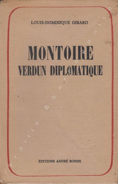 Montoire, Verdun diplomatique. Le secret du Maréchal. . GIRARD (Louis-Dominique).