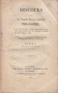 Discours sur la vraie et la fausse philosophie, où l'on montre que la saine philosophie ne doit être que l'observation de l'homme et l'amour du vrai comme du bien.