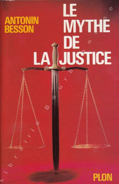 Le Mythe de la justice.       . BESSON (Antonin). 
