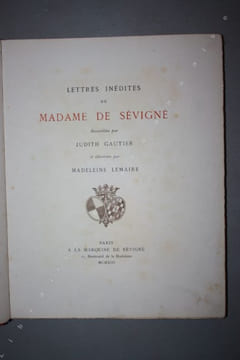 Lettres inédites de Madame de Sévigné. Recueillies par Judith Gautier et illustrées par Madeleine Lemaire.. GAUTIER (Judith).