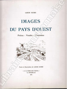 Images du Pays d'Ouest. Poitou - Vendée - Charentes.