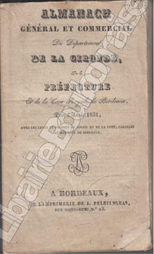 ALMANACH GENERAL ET COMMERCIAL DU DEPARTEMENT DE LA GIRONDE, de la Préfecture et de la cour royale de Bordeaux, pour l'année 1831, avec les lever et ...