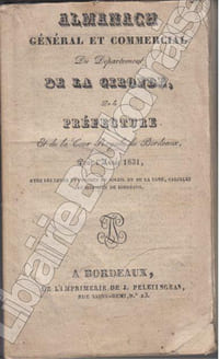 ALMANACH GENERAL ET COMMERCIAL DU DEPARTEMENT DE LA GIRONDE, de la Préfecture et de la cour royale de Bordeaux, pour l'année 1831, avec les lever et coucher du soleil et de la lune, calculés au méridien de Bordeaux. 