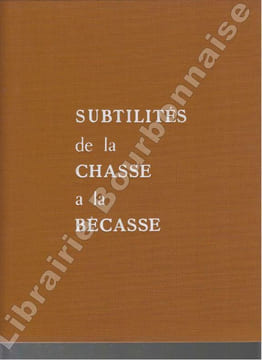 Subtilités de la chasse à la bécasse.. DEMOLE (Edouard) - [OBERTHUR (J)].