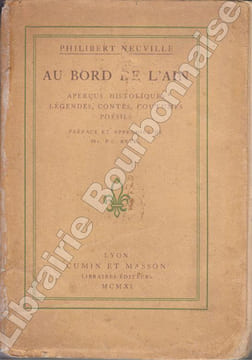 Au bord de l'Ain. Aperçus historiques, légendes, contes, coutumes, poésies.. NEUVILLE (Philibert).