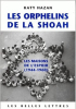 Les Orphelins de la Shoah. Les Maisons de l'espoir (1944-1960). Katy Hazan
