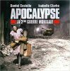 Apocalypse. Daniel Costelle, Isabelle Clarke, Louis Vaudeville