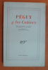 Péguy et les Cahiers - Textes concernant la gérance des Cahiers de la quinzaine, choisis par Madame Charles Péguy.
. Charles Péguy