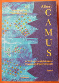 Albert Camus et les lettres algériennes : l'espace de l'inter discours. Tome I