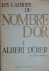 Les Cahiers Du Nombre D'Or I : Albert Dürer. Elisa Maillard