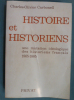 Histoire et historiens, Une Mutation Idéologique Des Historiens Français 1865-1885. Charles-Olivier Carbonell.
