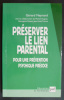 Préserver le lien parental - Pour une prévention psychique précoce

. Gérard Neyrand