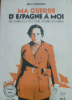 MA GUERRE D'ESPAGNE A MOI - Une femme à la tête d'une colonne au combat. Livre avec DVD. . Mika Etchebéhère