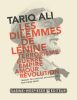 Les dilemmes de Lénine - Terrorisme, guerre, empire, amour, révolution.
. Tariq Ali : 
