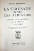 La croisade contre les Albigeois.. Pierre Belperron