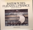 Bateaux des fleuves de France.. Fran&ccedil;ois Beaudouin