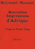Nouvelles Impressions d'Afrique suivi de L'Âme de Victor hugo. Raymond Roussel