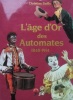 L'âge d'or des automates 1848 - 1914. Christian Bailly