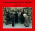 L'histoire des jouets Martin. Frédéric Marchand