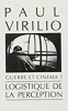 Guerre et cinéma I - Logistique de la perception. Paul Virilio