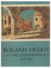 Roland Oudot. L'oeuvre lithographique, Volume II, 1958-1973. Francois Daulte 