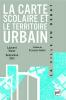 La carte scolaire et le territoire urbain. Geneviève Zoïa, Laurent Visier