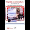 Capital contre nature. Michael Löwy, Jean-Marie Harribey (Sous la direction de)