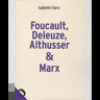 Foucault, Deleuze, Althusser & Marx. Isabelle Garo