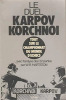 Le Duel Karpov-Korchnoi. William R. Hartston