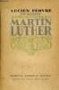 Un Destin. Martin Luther.. Lucien Febvre