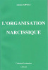 L'Organisation narcissique. Antoine Appeau