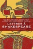 Lettres à Shakespeare. lettres réunies par Dominique Goy-Blanquet .