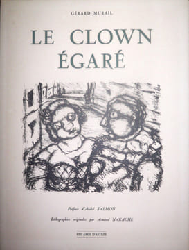 Le Clown égaré. Préface d'André Salmon. Lithographies originales par Armand Nakache. Murail, Gérard - Salmon, André (préf.) - Nakache, Armand (ill.)