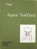 Aqua Toffana. Edition originale Ylipe (Philippe Labarthe, dit)