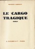 Le Cargo tragique, roman. Edition originale Larrouy, Maurice