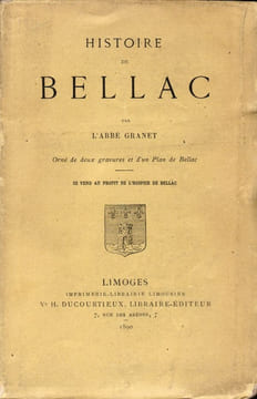 Histoire de Bellac. Orné de deux gravures et d'un plan de Bellac.. Granet, Pierre (abbé)
