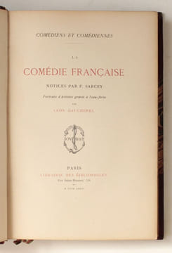 Comédiens et comédiennes. La Comédie française. Notices par F. Sarcey, portraits d'artistes gravés à l'eau-forte par Léon Gaucherel.. Sarcey, ...