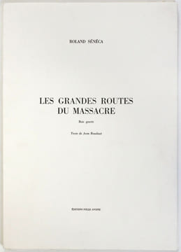 Les Grandes routes du massacre, bois gravés. Texte de Jean Roudaut.. Roudaut, Jean - Sénéca, Roland (ill.)