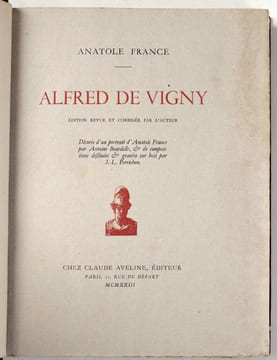 Alfred de Vigny. Edition revue et corrigée par l'auteur, décorée d'un portrait d'Anatole France par Antoine Bourdelle et de compositions dessinées et ...